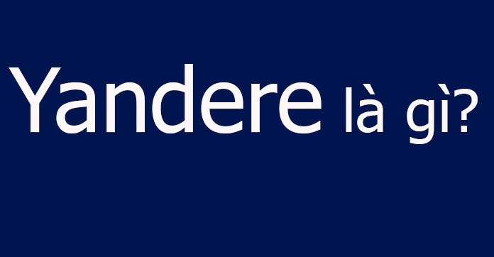 Yandere nghĩa là gì? Khám phá thế giới nhân vật yêu điên cuồng